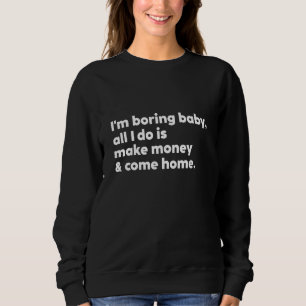 Camiseta Estou entediando, querida. Tudo que faço é ganhar 