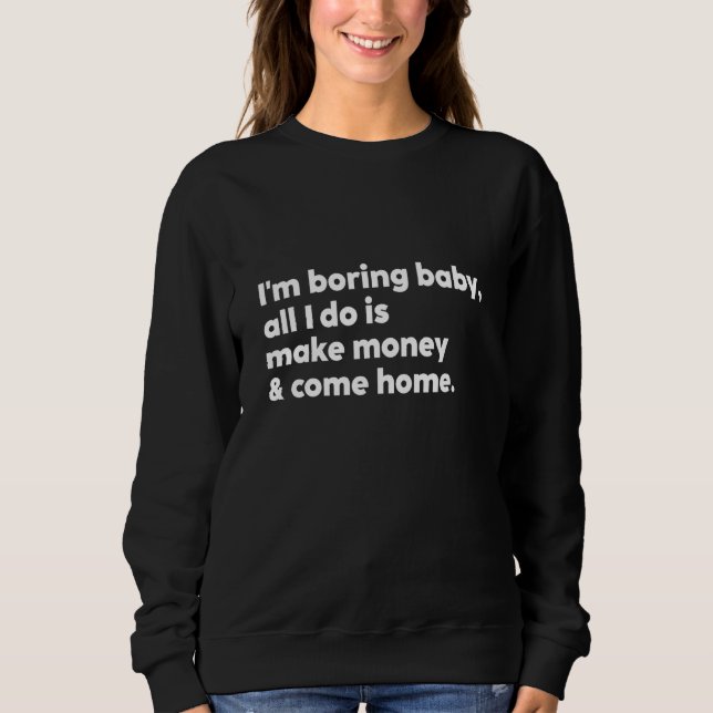 Camiseta Estou entediando, querida. Tudo que faço é ganhar  (Frente)
