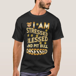 Camiseta Estou Estressado Abençoado E Obsessivo Por Pitbull