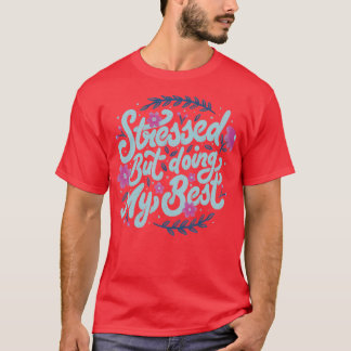 Camiseta Estou Estressado Mas Fazendo o Meu Melhor por Tobe