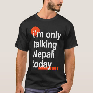 Camiseta Estou Falando Apenas em Nepali Hoje Humor do Nepa