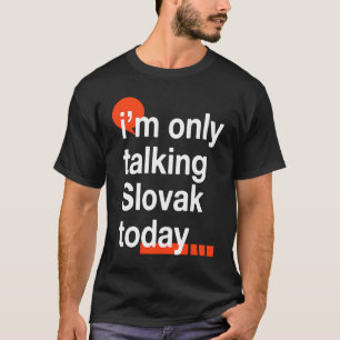 Camiseta Estou Falando Apenas Eslovaco Hoje Eslováquia Hum