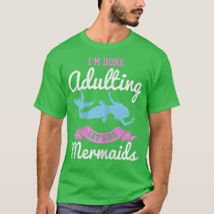 Camiseta Estou farta de adultar Vamos ser sereia para uma s
