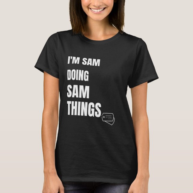 Camiseta Estou Fazendo Coisas Do Sam Personalizadas (Frente)