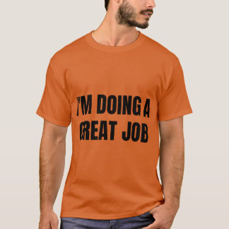 Camiseta Estou Fazendo Um Ótimo Trabalho Baseado em Humor M
