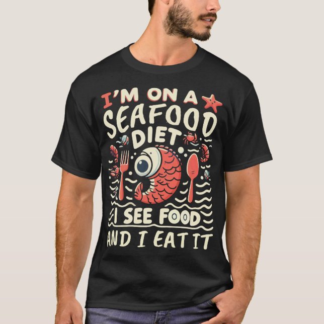 Camiseta Estou fazendo uma dieta de frutos do mar. Eu vejo  (Frente)