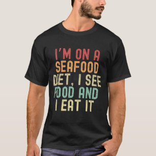 Camiseta Estou fazendo uma dieta de frutos do mar, vejo com