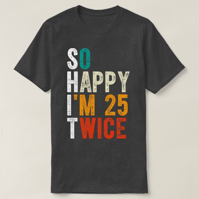 Camiseta Estou Feliz 25 Duas Vezes (Frente do Design)