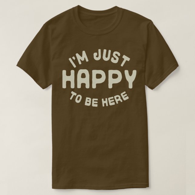 Camiseta Estou feliz por estar aqui (Frente do Design)