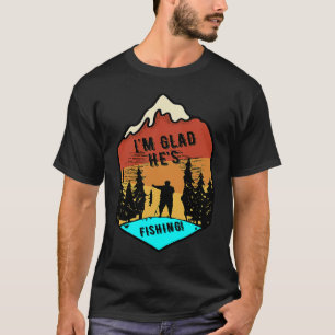 Camiseta Estou feliz que ele está pescando