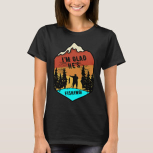 Camiseta Estou feliz que ele está pescando