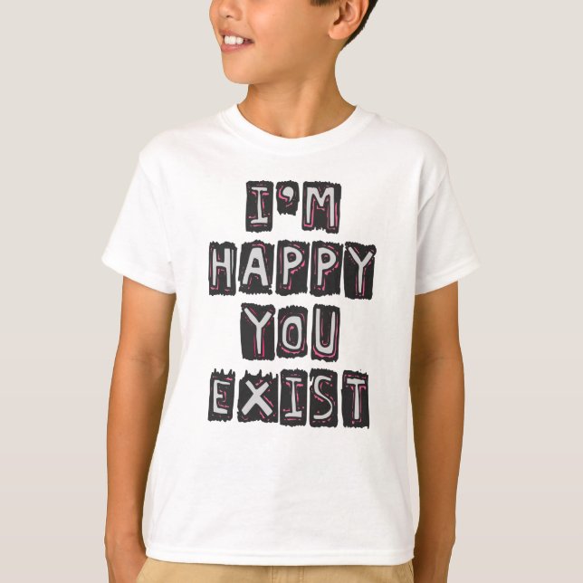 Camiseta Estou feliz que você exista (Frente)