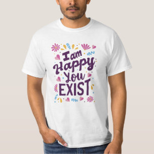 Camiseta Estou feliz que você existe