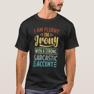 Camiseta Estou Fluente Em Ironia Com Um Accen Sarcástico Fo