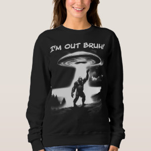 Camiseta Estou fora, Bruh! OVNI de Pé Grande para Itens Mai