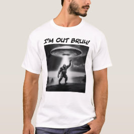 Camiseta Estou fora, Bruh! UFO Bigfoot