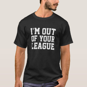 Camiseta Estou fora da sua Liga