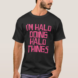 Camiseta Estou Halo fazendo coisas de Halo Moletom com Capu