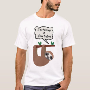 Camiseta Estou levando-o devagar hoje Sloth Engraçado