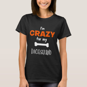 Camiseta Estou Louco Pela Minha Ideia Dachshund Dachshund