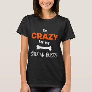Camiseta Estou Louco Pelo Meu Husky Siberiano Husky Siberia