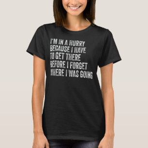 Camiseta Estou me apressando porque tenho que chegar lá ant