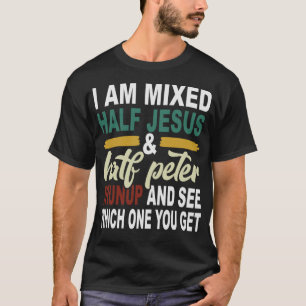 Camiseta Estou Misturando Metade de Jesus e Metade de Peter