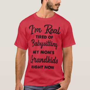 Camiseta Estou Muito Cansado De Babysitting Os Netos Da Min
