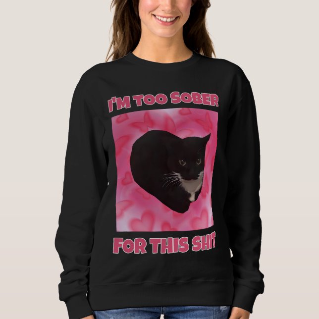 Camiseta Estou muito sóbria, mulheres meme do gato (Frente)