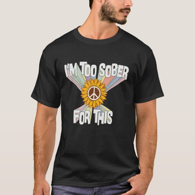 Camiseta Estou muito sóbrio para esse retrô Hippie 70, Fo (Frente)