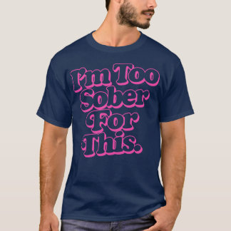 Camiseta Estou Muito Sóbrio Para Isso