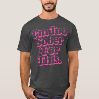 Camiseta Estou Muito Sóbrio Para Isso