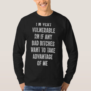 Camiseta Estou muito vulnerável agora se quiser tomar o Adv