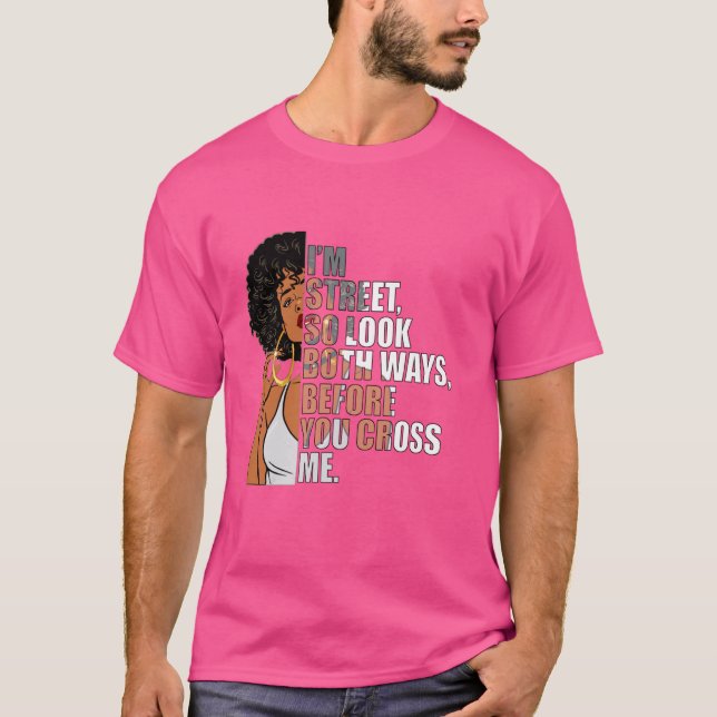 Camiseta Estou na Rua, então olhe as duas maneiras antes de (Frente)