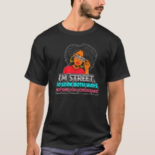 Camiseta Estou na Rua, então olhe as duas maneiras antes de