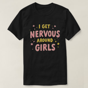 Camiseta Estou Nervoso Em Torno De Meninas Engraçadas Dizen
