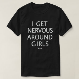 Camiseta Estou Nervoso Em Torno De Meninas Engraçadas Dizen