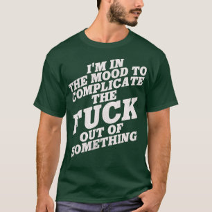 Camiseta Estou no humor para complicar algo