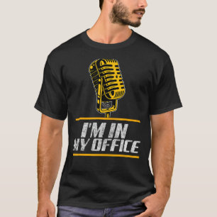 Camiseta Estou no meu escritório... encanto o cantor chefe.