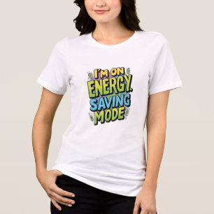 Camiseta Estou no modo de economia de energia