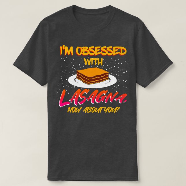 Camiseta Estou Obcecado Com Lasagna E Você? (Frente do Design)