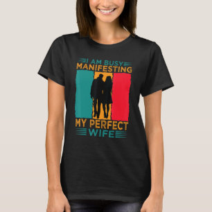 Camiseta Estou Ocupado Manifestando A Minha Perfeita Relaçã