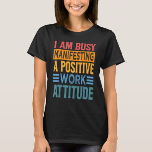 Camiseta Estou Ocupado Manifestando Uma Atitude Positiva De