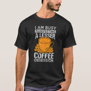 Camiseta Estou Ocupado Manifestando Uma Menos Obsessão De C