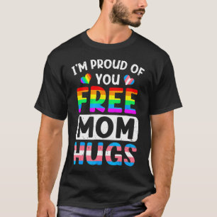 Camiseta Estou Orgulhoso De Você Abraços De Mãe Grátis Lgbt