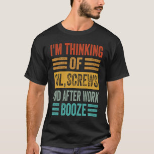 Camiseta Estou pensando em parafusos de óleo e, depois do t