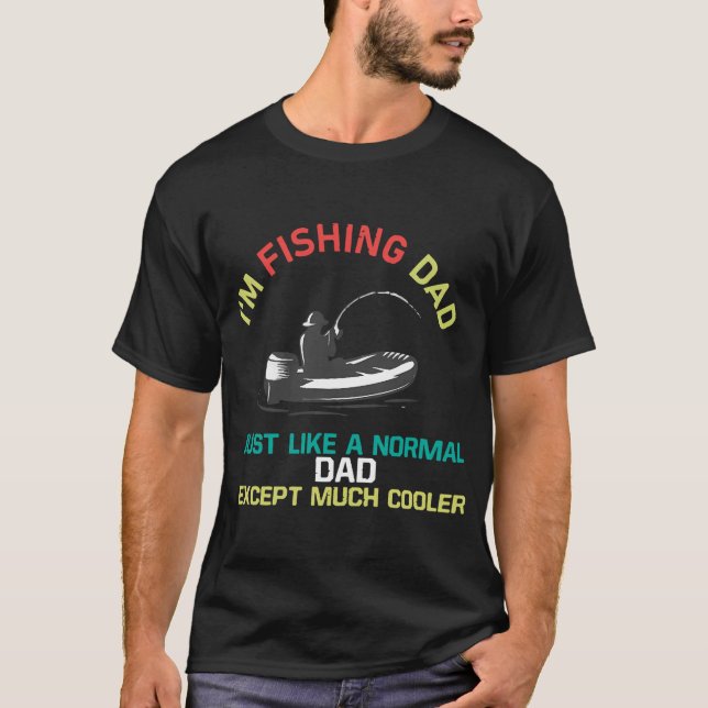 Camiseta estou pescando pai exatamente como um normal excet (Frente)