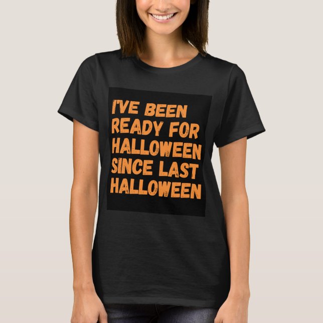 Camiseta Estou Pronta Para O Halloween Desde O Último Hallo (Frente)