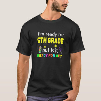 Camiseta Estou pronto para 6, mas está pronto para mim?