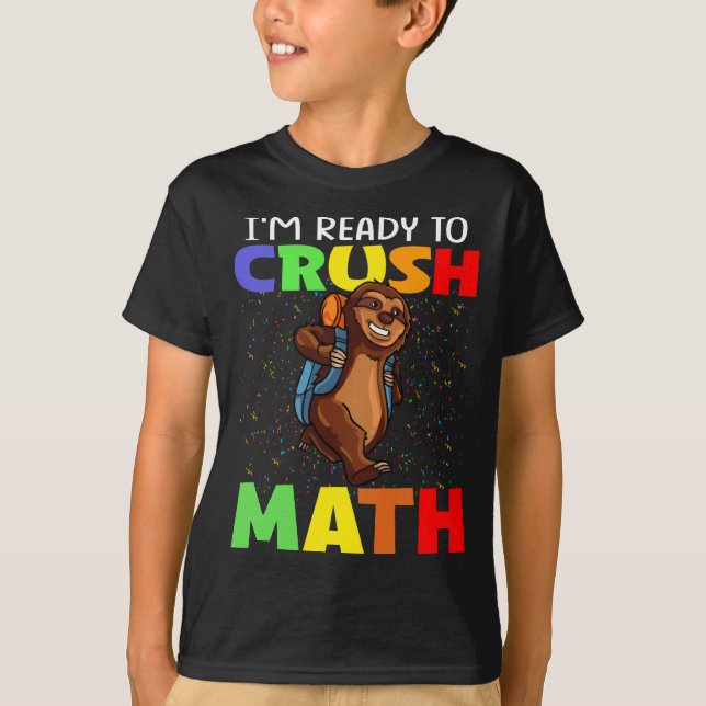 Camiseta Estou Pronto Para Esmagar A Matemática De Volta À  (Frente)